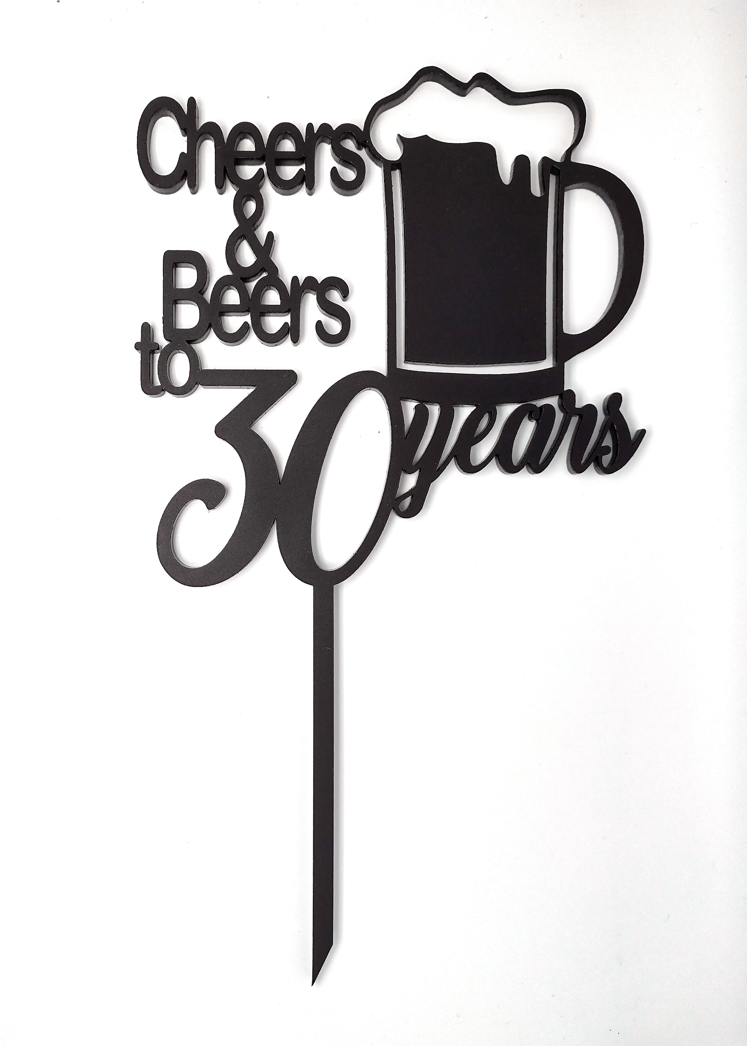 Cheers and Beers to + Age + years Cake Topper