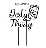 Load image into Gallery viewer, Dirty Thirty Cake Topper Matte Black Party Decoration Birthday 30th 40th 50th Celebration Rose Gold Gold Silver Wood
