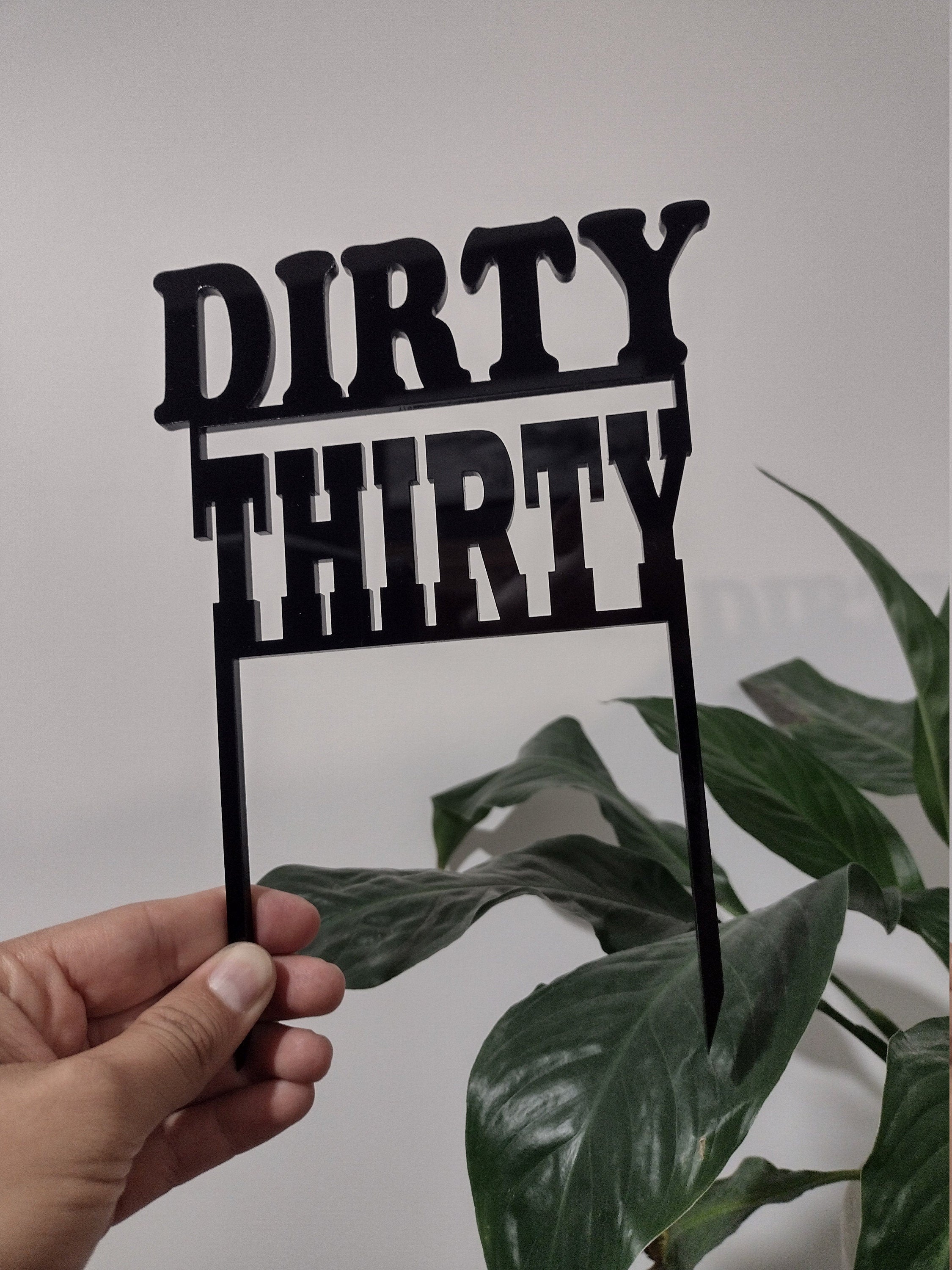 Dirty Thirty Cake Topper Matte Black Party Decoration Birthday 30th 40th 50th Celebration Rose Gold Gold Silver Wood