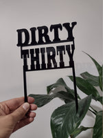 Load image into Gallery viewer, Dirty Thirty Cake Topper Matte Black Party Decoration Birthday 30th 40th 50th Celebration Rose Gold Gold Silver Wood
